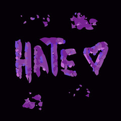 Hate. Bright color doodle typographic inscription in grunge style on black background. Illustrated text for poster, print, , advertising banner, t-shirt design.