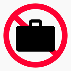 No baggage. Do not take luggage. Do not carry a suitcase. Vector icon.