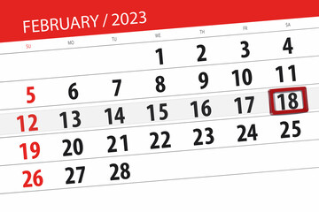 Fototapeta premium Calendar 2023, deadline, day, month, page, organizer, date, february, saturday, number 18