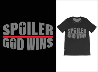 Spoiler God Wins T-Shirt Vector Design, Faith Shirt, Grace T-Shirt, Church Shirt, Funny God Shirt, Christian T-Shirt.