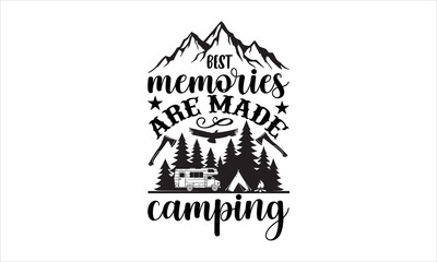 Best memories are mede camping- Camping t-shirt design, Hand drawn lettering phrase, Handmade calligraphy vector illustration, Love, Heart, bags, posters. svg, EPS 10