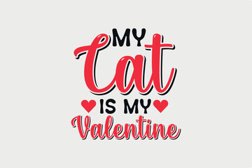 Fototapeta na wymiar My Cat is my Valentine SVG Typography T shirt Design