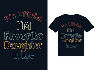 It's Official I'm Favorite Daughter in Law illustrations for print-ready T-Shirts design