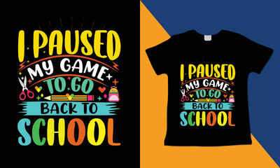 I Paused My Game To Go Back to School T-Shirt Designs, Back To School Designs, 