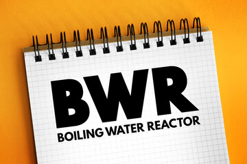 BWR - Boiling Water Reactor acronym text on notepad, abbreviation concept background