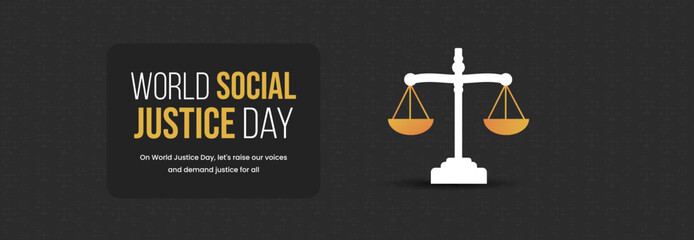 World Social Justice Day. International justice day banner. 20th February. Law firm post for 20th Feb. Scales of justice. Raise voice for others. Scale of Justice banner on black background. Legal
