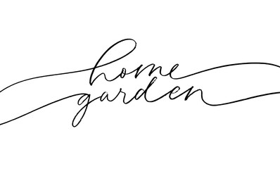 Home garden mono line phrase with swashes. Hand drawn vector pen calligraphy. Modern and elegant home decor. Isolated quote on white background. Motivational and inspirational phrase.