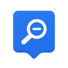 Zoom out magnifying glass button optical internet search discovery monitoring 3d speech bubble icon