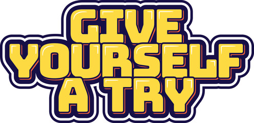Give Yourself a Try lettering vector illustration