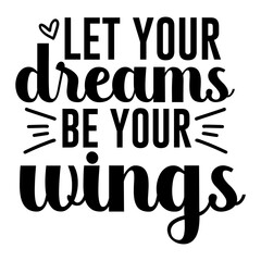 Let your dreams be your wings svg
