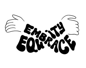 Embrace equity handwritten text with hands vector illustration. Lettering quote to international women's day. Typography poster to support gender  equality. IWD campaign theme.