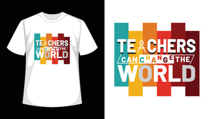 Teachers can change the world- motivational quotes teacher t-shirt design. Vintage teacher t-shirt design.