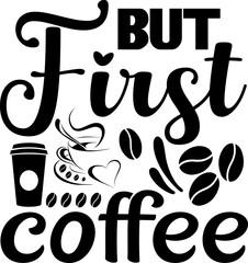 BUT FIRST COFFEE