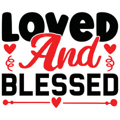 Loved And Blessed T-Shirt Design, You can download the vector file.