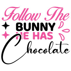 follow the bunny he has chocolate