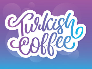 Turkish Coffee letter vector logo, typography, sign in black and white. Advertising poster or template design. Modern lettering logotype, coffee signboard. Design elements. Vector illustration.