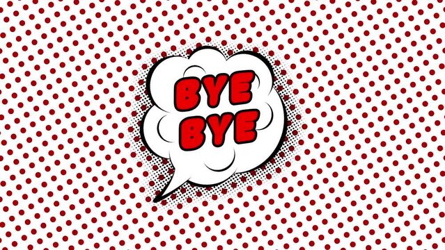 Speech balloon with text Bye Bye and halftone background, comic style animation, 4K retro cartoon comics intro