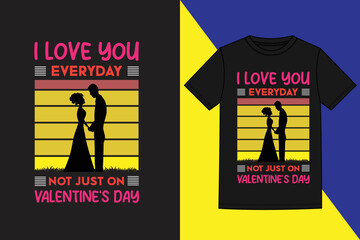i love you everyday not just on valentine's day Valentine Day Typography T-Shirt Design, Valentine Day Quote, Typography T-Shirt Design.Copple t shirt design