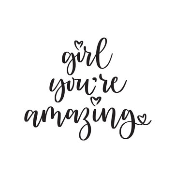 Girl, you are amazing. Modern brush calligraphy text