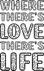 Where there's love there's life quote typography