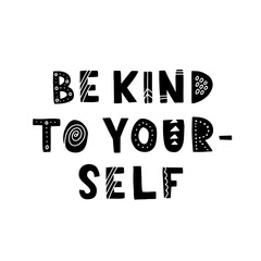 Hand drawn lettering motivational quote. The inscription: be kind to yourself. Perfect design for greeting cards, posters, T-shirts, banners, print invitations. Self care concept.