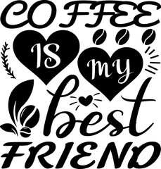 COFFEE IS MY BEST FRIEND