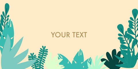 Vector illustration in simple flat style with copy space for text - background with plants and leaves - backdrop for greeting cards, posters, banners and placards
