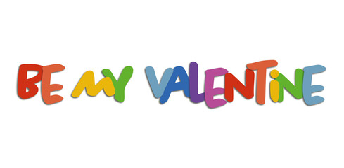 Be My Valentine in bunten Lettern