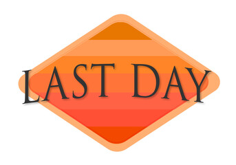last day vintage rubber stamp isolated on white background