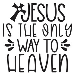 Jesus Is The Only Way To Heaven