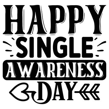 Happy Single Awareness Day SVG  T shirt design Vector File	

