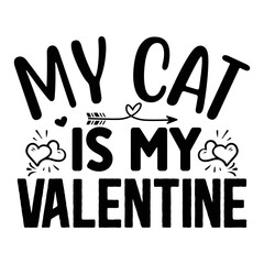 My Cat is My Valentine SVG  T shirt design Vector File	
