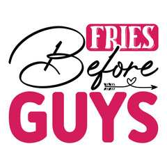 Fries Before Guys Svg  T shirt design Vector File	
