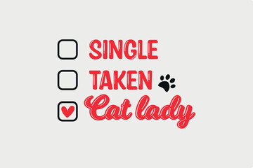 Single taken Cat lady SVG Valentine's Day typography T shirt design
