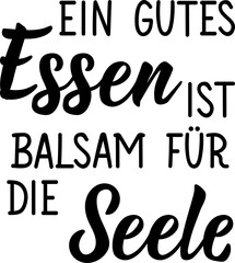 Translation from German: A good meal is balm for the soul. Lettering. Ink illustration. Modern brush calligraphy.