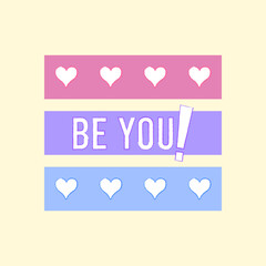 BE YOU TEXT WITH HEARTS, SLOGAN PRINT VECTOR