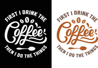  coffee t shirt design.Typography, t-shirt, print, poster, banner, slogan, flyer, postcard,and other uses