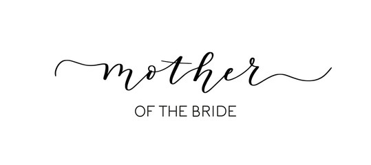 Mother of the bride. Modern hand-written brush calligraphy on transparent background