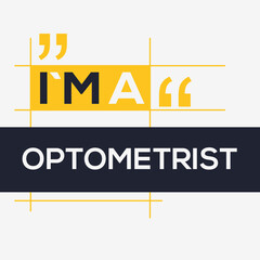Obraz premium (I'm a Optometrist) Lettering design, can be used on T-shirt, Mug, textiles, poster, cards, gifts and more, vector illustration.