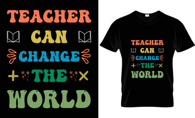 t shirt design Typography T shirt Design ,Teacher can change the world