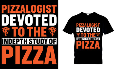 pizzaologist devoted to the indepth study of pizza. pizza t shirt design. pizza design. Pizza t-Shirt design. Typography t-shirt design. pizza day t shirt design.