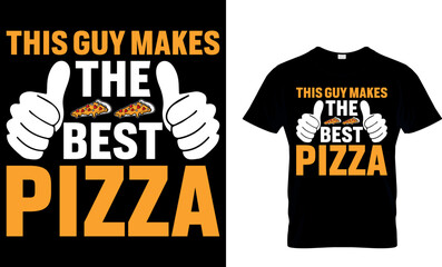 this guy makes the best pizza. pizza t shirt design. pizza design. Pizza t-Shirt design. Typography t-shirt design. pizza day t shirt design.