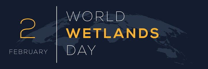 World Wetlands Day, held on 2 February.