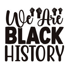 We Are Black History SVG  T shirt design Vector File	
