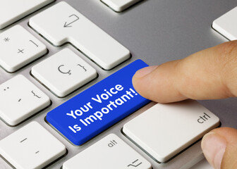 Your voice is important! - Inscription on Blue Keyboard Key.