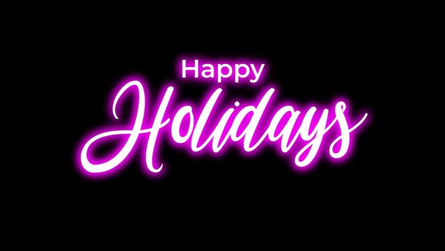 Happy holidays with neon style. Handwritten Animated on black background. easy to put into any video. Good for card greeting or other holidays concept.