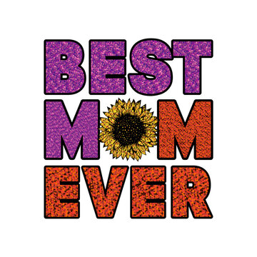 best mom ever with sunflower ,glitter for t shirt design