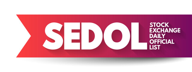 SEDOL - Stock Exchange Daily Official List acronym, business concept background