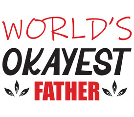 WORLD’S OKAYEST FATHER, Father's day SVG Bundle, Father's day T-Shirt Bundle, Father's day SVG, SVG Design, Father's day SVG Design
