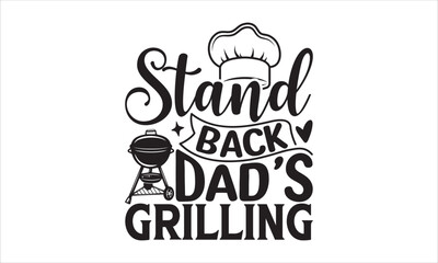 Stand back dad’s grilling - Barbecue T-shirt Design, Hand drawn vintage illustration with hand-lettering and decoration elements, SVG for Cutting Machine, Silhouette Cameo, Cricut. 